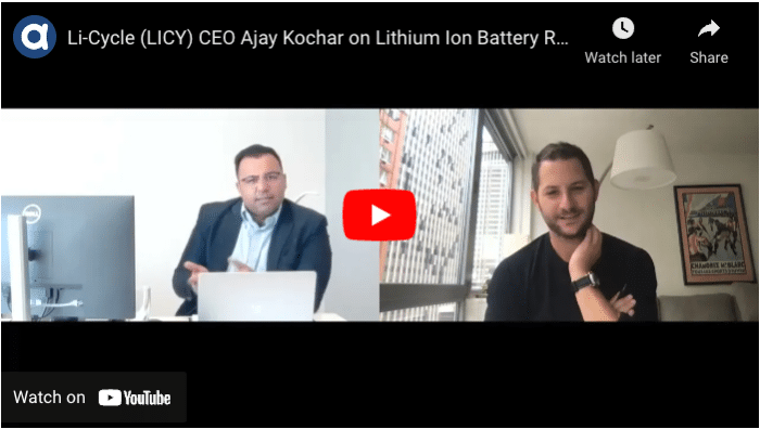 Podcast: Li-Cycle’s (LICY) Ajay Kochhar on Lithium Ion Battery Recycling and EVs