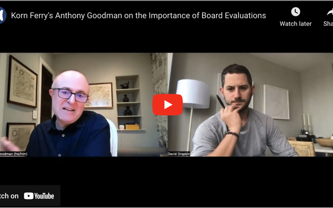 Korn Ferry’s Anthony Goodman on the Importance of Board Evaluations